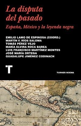 LA DISPUTA DEL PASADO.ESPAÑA, MÉXICO Y LA LEYENDA NEGRA | 9788418428432 | AA.VV. | Llibreria Geli - Llibreria Online de Girona - Comprar llibres en català i castellà