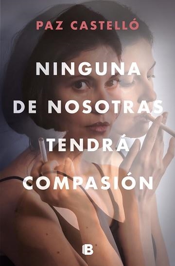 NINGUNA DE NOSOTRAS TENDRÁ COMPASIÓN | 9788466669290 | CASTELLÓ,PAZ | Llibreria Geli - Llibreria Online de Girona - Comprar llibres en català i castellà