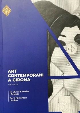 ART CONTEMPORANI A GIRONA(1994-2019) | 9788409283699 | FAXEDAS I BRUJATS,M. LLUÏSA/PARRAMON I RUBIO,PERE | Llibreria Geli - Llibreria Online de Girona - Comprar llibres en català i castellà