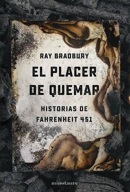 EL PLACER DE QUEMAR.HISTORIAS DE FAHRENHEIT 451 | 9788445009765 | BRADBURY, RAY | Llibreria Geli - Llibreria Online de Girona - Comprar llibres en català i castellà