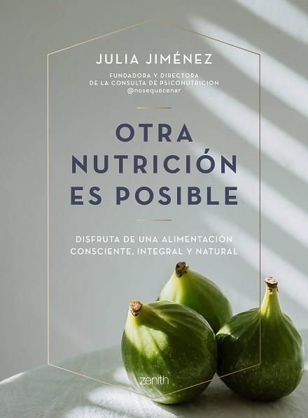 OTRA NUTRICIÓN ES POSIBLE.DISFRUTA DE UNA ALIMENTACIÓN CONSCIENTE, INTEGRAL Y NATURAL | 9788408241423 | JIMÉNEZ,JULIA | Llibreria Geli - Llibreria Online de Girona - Comprar llibres en català i castellà