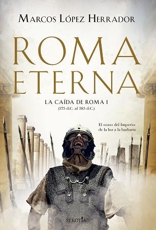 ROMA ETERNA.LA CAÍDA DE ROMA (I) | 9788418414077 | LÓPEZ HERRADOR,MARCOS  | Llibreria Geli - Llibreria Online de Girona - Comprar llibres en català i castellà