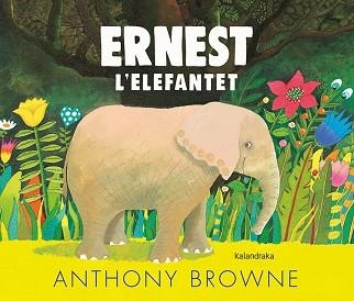 ERNEST L'ELEFANTET | 9788418558054 | BROWNE,ANTHONY | Llibreria Geli - Llibreria Online de Girona - Comprar llibres en català i castellà