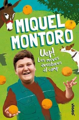 UEP! LES MEVES AVENTURES AL CAMP | 9788418456046 | MONTORO,MIQUEL | Llibreria Geli - Llibreria Online de Girona - Comprar llibres en català i castellà