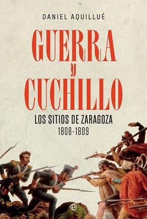 GUERRA Y CUCHILLO.LOS SITIOS DE ZARAGOZA(1808-1809) | 9788413840475 | AQUILLUÉ,DANIEL | Llibreria Geli - Llibreria Online de Girona - Comprar llibres en català i castellà