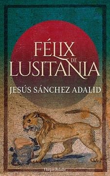 FÉLIX DE LUSITANIA | 9788418623028 | SÁNCHEZ ADALID,JESÚS | Llibreria Geli - Llibreria Online de Girona - Comprar llibres en català i castellà