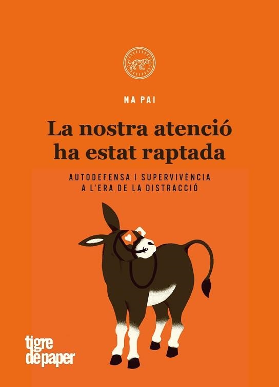 LA NOSTRA ATENCIÓ HA ESTAT RAPTADA.AUTODEFENSA I SUPERVIVÈNCIA A L'ERA DE LA DISTRACCIÓ | 9788416855995 | NA PAI | Libreria Geli - Librería Online de Girona - Comprar libros en catalán y castellano