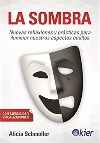 LA SOMBRA.NUEVAS REFLEXIONES Y PRÁCTICAS PARA ILUMINAR NUESTROS ASPECTOS OCULTOS | 9788417581961 | SCHMOLLER,ALICIA | Llibreria Geli - Llibreria Online de Girona - Comprar llibres en català i castellà