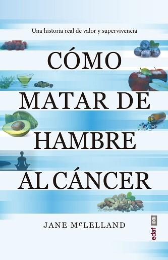 CÓMO MATAR DE HAMBRE AL CÁNCER | 9788441440814 | MACLELLAND,JANE | Llibreria Geli - Llibreria Online de Girona - Comprar llibres en català i castellà