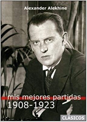 MIS MEJORES PARTIDAS(1908-1923) | 9788412272468 | ALEKHINE,ALEXANDER | Libreria Geli - Librería Online de Girona - Comprar libros en catalán y castellano