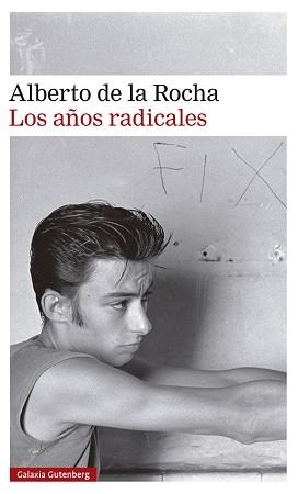 LOS AÑOS RADICALES | 9788418526237 | DE LA ROCHA,ALBERTO | Llibreria Geli - Llibreria Online de Girona - Comprar llibres en català i castellà