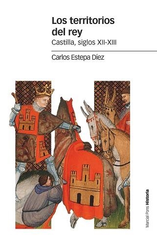 LOS TERRITORIOS DEL REY.CASTILLA,SIGLOS XII-XIII | 9788417945152 | ESTEPA DÍEZ,CARLOS | Llibreria Geli - Llibreria Online de Girona - Comprar llibres en català i castellà