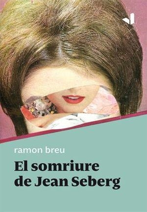 EL SOMRIURE DE JEAN SEBERG | 9788412294606 | BREU,RAMON | Llibreria Geli - Llibreria Online de Girona - Comprar llibres en català i castellà