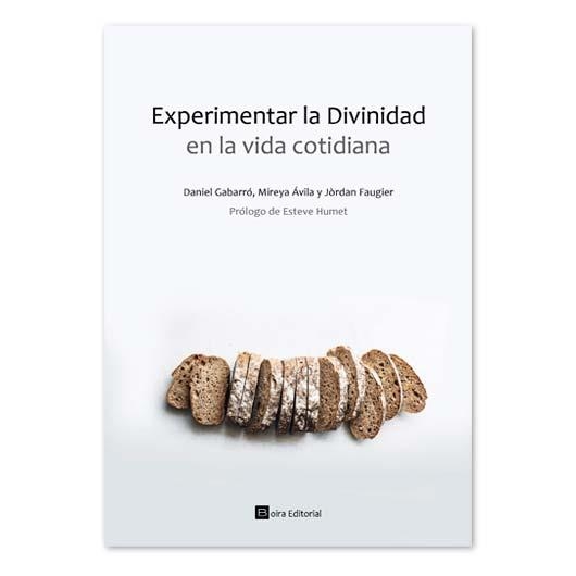 EXPERIMENTAR LA DIVINIDAD EN LA VIDA COTIDIANA | 9788416680979 | GABARRO,DANIEL/AVILA,MIREYA/FAUGIER,JORDAN | Llibreria Geli - Llibreria Online de Girona - Comprar llibres en català i castellà