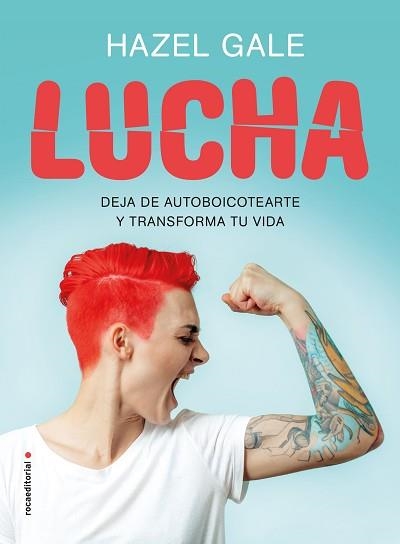 LUCHA.DEJA DE AUTOBOICOTEARTE Y TRANSFORMA TU VIDA | 9788417805869 | GALE,HAZEL | Llibreria Geli - Llibreria Online de Girona - Comprar llibres en català i castellà