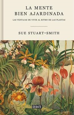 LA MENTE BIEN AJARDINADA.LAS VENTAJAS DE VIVIR AL RITMO DE LAS PLANTAS | 9788418056376 | STUART-SMITH,SUE | Llibreria Geli - Llibreria Online de Girona - Comprar llibres en català i castellà