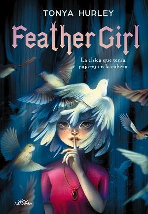 FEATHER GIRL.LA CHICA QUE TENIA PAJAROS EN LA CABEZA | 9788420486376 | HURLEY,TONYA | Llibreria Geli - Llibreria Online de Girona - Comprar llibres en català i castellà