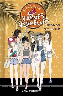 EL CLUB DE LES VAMBES VERMELLES-19.VACANCES WITH FRIENDS | 9788418483004 | PUNSET,ANA | Llibreria Geli - Llibreria Online de Girona - Comprar llibres en català i castellà