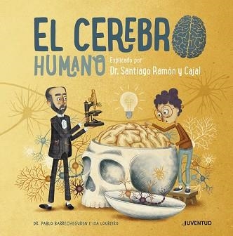 EL CEREBRO HUMANO.EXPLICADO POR DR. SANTIAGO RAMÓN Y CAJAL | 9788426147110 | BARRECHEGUREN, PABLO | Llibreria Geli - Llibreria Online de Girona - Comprar llibres en català i castellà