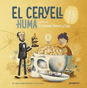 EL CERVELL HUMÀ EXPLICAT PEL DR.SANTIAGO RAMÓN Y CAJAL | 9788426147127 | BARRECHEGUREN, PABLO | Llibreria Geli - Llibreria Online de Girona - Comprar llibres en català i castellà