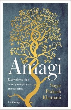 AMAGI.EL ASOMBROSO VIAJE DE UN JOVEN QUE CREÍA EN SUS SUEÑOS | 9788418015618 | PRAKASH KHATNANI, SAGAR | Llibreria Geli - Llibreria Online de Girona - Comprar llibres en català i castellà