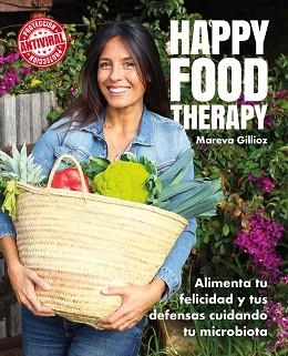 HAPPY FOOD THERAPY.ALIMENTA TU FELICIDAD Y TUS DEFENSAS CUIDANDO TU MICROBIOTA | 9788418260551 | GILLIOZ, MAREVA | Llibreria Geli - Llibreria Online de Girona - Comprar llibres en català i castellà