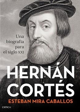 HERNÁN CORTÉS.UNA BIOGRAFÍA PARA EL SIGLO XXI | 9788491993001 | MIRA CABALLOS, ESTEBAN | Llibreria Geli - Llibreria Online de Girona - Comprar llibres en català i castellà