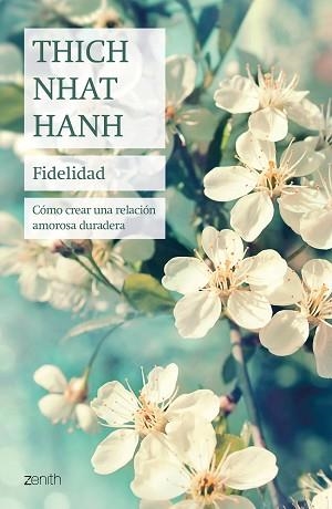 FIDELIDAD.CÓMO CREAR UNA RELACIÓN AMOROSA DURADERA | 9788408241447 | HANH, THICH NHAT | Llibreria Geli - Llibreria Online de Girona - Comprar llibres en català i castellà