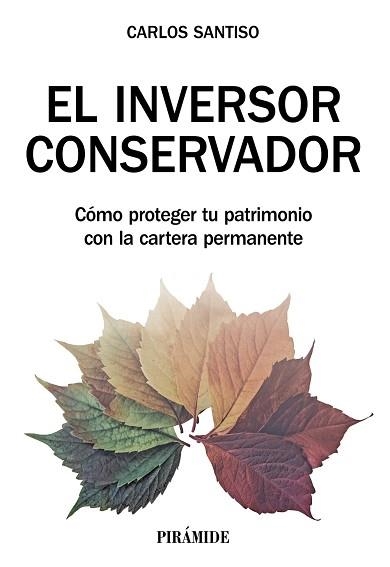 EL INVERSOR CONSERVADOR.COMO PROTEGER TU PATRIMONIO CON LA CARTERA PERMANENTE | 9788436844405 | SANTISO,CARLOS | Llibreria Geli - Llibreria Online de Girona - Comprar llibres en català i castellà