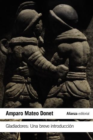 GLADIADORES.UNA BREVE INTRODUCCIÓN | 9788413623030 | MATEO DONET,M. AMPARO | Llibreria Geli - Llibreria Online de Girona - Comprar llibres en català i castellà