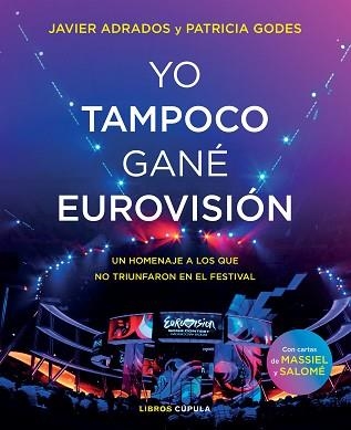 YO TAMPOCO GANÉ EUROVISIÓN | 9788448027254 | ADRADOS,JAVIER/GODES,PATRICIA | Llibreria Geli - Llibreria Online de Girona - Comprar llibres en català i castellà