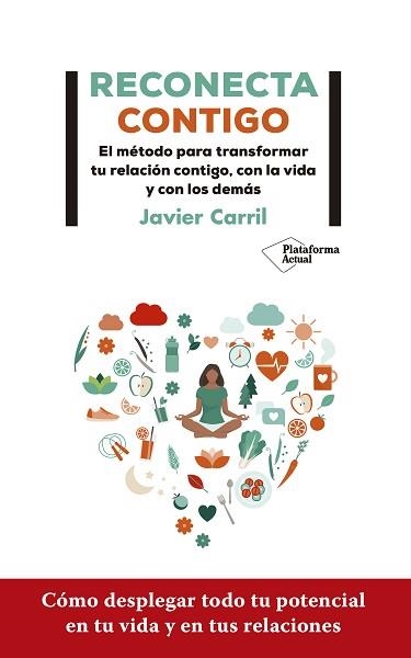 RECONECTA CONTIGO.EL METODO PARA TRANSFORMAR TU RELACION CONTIGO,CON LA VIDA Y CON LOS DEMAS | 9788418285998 | CARRIL,JAVIER | Llibreria Geli - Llibreria Online de Girona - Comprar llibres en català i castellà