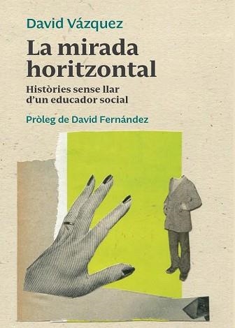 LA MIRADA HORITZONTAL.HISTÒRIES SENSE LLAR D'UN EDUCADOR SOCIAL | 9788412294620 | VÁZQUEZ,DAVID | Llibreria Geli - Llibreria Online de Girona - Comprar llibres en català i castellà