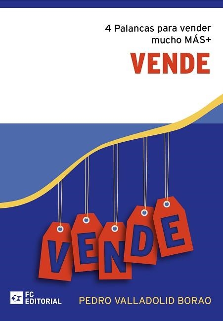 VENDE.4 PALANCAS PARA VENDER MUCHO MAS | 9788417701536 | VALLADOLID BORAO,PEDRO | Llibreria Geli - Llibreria Online de Girona - Comprar llibres en català i castellà