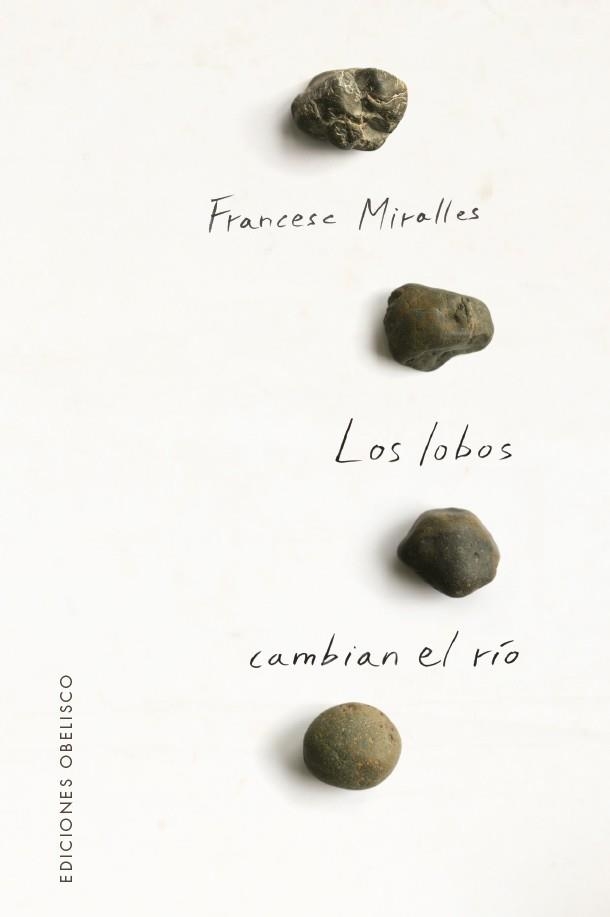 LOS LOBOS CAMBIAN EL RÍO | 9788491117148 | MIRALLES,FRANCESC | Llibreria Geli - Llibreria Online de Girona - Comprar llibres en català i castellà