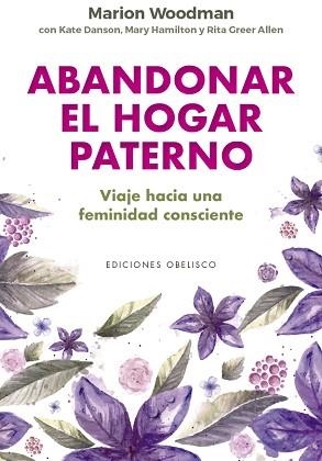 ABANDONAR EL HOGAR PATERNO | 9788491117155 | WOODMAN,MARION | Llibreria Geli - Llibreria Online de Girona - Comprar llibres en català i castellà