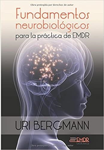 FUNDAMENTOS NEUROBIOLÓGICOS PARA LA PRÁCTICA DE EMDR | 9788416658336 | BERGMANN,URI | Llibreria Geli - Llibreria Online de Girona - Comprar llibres en català i castellà