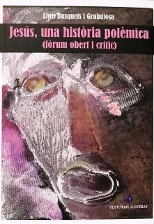 JESÚS,UNA HISTÒRIA POLÈMICA | 9788409295647 | BUSQUETS GRABULOSA, LLUÍS | Llibreria Geli - Llibreria Online de Girona - Comprar llibres en català i castellà