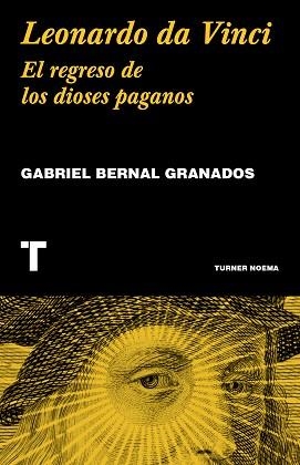 LEONARDO DA VINCI.EL REGRESO DE LOS DIOSES PAGANOS | 9788418428548 | BERNAL GRANADOS,GABRIEL | Llibreria Geli - Llibreria Online de Girona - Comprar llibres en català i castellà