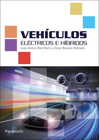 VEHÍCULOS ELÉCTRICOS E HÍBRIDOS | 9788428339407 | BARRERA DOBLADO, OSCAR/ROS MARIN, JOAN ANTONI | Llibreria Geli - Llibreria Online de Girona - Comprar llibres en català i castellà