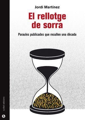 EL RELLOTGE DE SORRA.PARAULES PUBLICADES QUE RECULLEN UNA DÈCADA | 9788412198270 | MARTÍNEZ,JORDI | Llibreria Geli - Llibreria Online de Girona - Comprar llibres en català i castellà