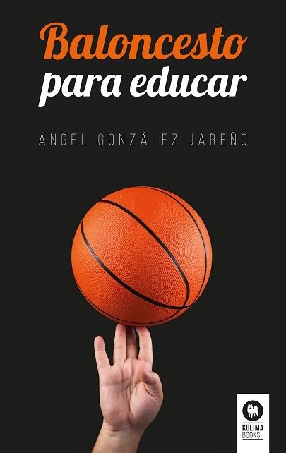 BALONCESTO PARA EDUCAR | 9788416994731 | GONZALEZ JAREÑO,ANGEL | Llibreria Geli - Llibreria Online de Girona - Comprar llibres en català i castellà