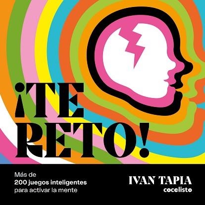 TE RETO! MÁS DE 200 JUEGOS INTELIGENTES PARA ACTIVAR LA MENTE | 9788418260681 | TAPIA,IVAN | Llibreria Geli - Llibreria Online de Girona - Comprar llibres en català i castellà