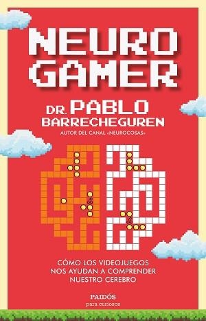 NEUROGAMER.CÓMO LOS VIDEOJUEGOS NOS AYUDAN A COMPRENDER NUESTRO CEREBRO | 9788449338144 | BARRECHEGUREN,PABLO | Llibreria Geli - Llibreria Online de Girona - Comprar llibres en català i castellà