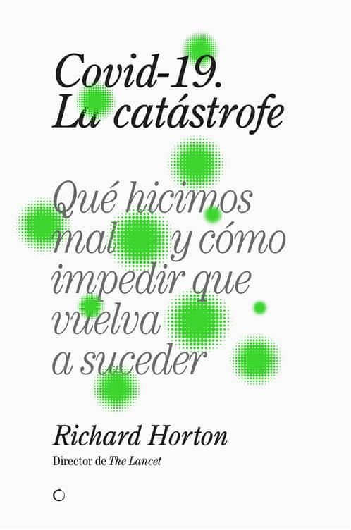 COVID-19,LA CATÁSTROFE.QUÉ HICIMOS MAL Y CÓMO IMPEDIR QUE VUELVA A SUCEDER | 9788412176599 | HORTON,RICHARD | Llibreria Geli - Llibreria Online de Girona - Comprar llibres en català i castellà