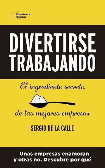 DIVERTIRSE TRABAJANDO.EL INGREDIENTE SECRETO DE LAS MEJORES EMPRESAS | 9788418582356 | DE LA CALLE,SERGIO | Llibreria Geli - Llibreria Online de Girona - Comprar llibres en català i castellà