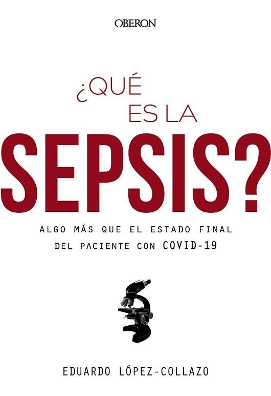 QUÉ ES LA SEPSIS? ALGO MÁS QUE EL ESTADO FINAL DEL PACIENTE CON COVID-19 | 9788441543416 | LÓPEZ-COLLAZO,EDUARDO | Llibreria Geli - Llibreria Online de Girona - Comprar llibres en català i castellà