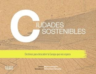 CIUDADES SOSTENIBLES.DESTINOS PARA DESCUBRIR LA EUROPA QUE NOS ESPERA | 9788491583806 | CUESTA AGUIRRE,MIGUEL | Llibreria Geli - Llibreria Online de Girona - Comprar llibres en català i castellà