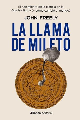 LA LLAMA DE MILETO.EL NACIMIENTO DE LA CIENCIA EN LA ANTIGUA GRECIA | 9788413623177 | FREELY,JOHN | Llibreria Geli - Llibreria Online de Girona - Comprar llibres en català i castellà