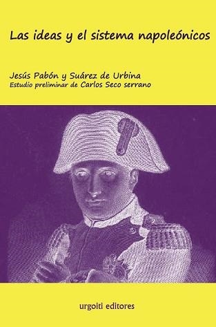 LAS IDEAS Y EL SISTEMA NAPOLEÓNICOS | 9788493247966 | PABÓN Y SUÁREZ DE URBINA,JESÚS/SECO SERRANO,CARLOS | Llibreria Geli - Llibreria Online de Girona - Comprar llibres en català i castellà